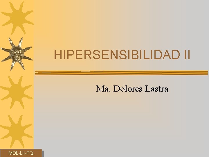 HIPERSENSIBILIDAD II Ma. Dolores Lastra MDL-LII-FQ 