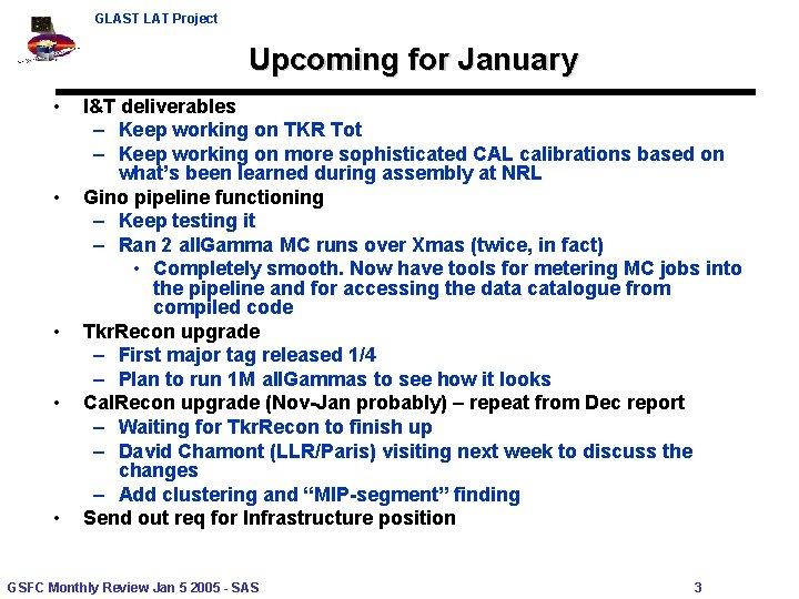 GLAST LAT Project Upcoming for January • • • I&T deliverables – Keep working