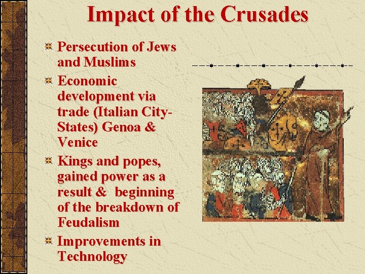 Impact of the Crusades Persecution of Jews and Muslims Economic development via trade (Italian Impact of the Crusades Persecution of Jews and Muslims Economic development via trade (Italian