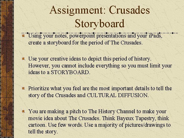 Assignment: Crusades Storyboard Using your notes, powerpoint presentations and your i. Pads, create a Assignment: Crusades Storyboard Using your notes, powerpoint presentations and your i. Pads, create a