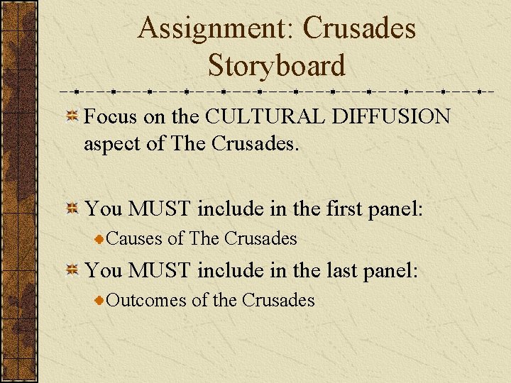 Assignment: Crusades Storyboard Focus on the CULTURAL DIFFUSION aspect of The Crusades. You MUST Assignment: Crusades Storyboard Focus on the CULTURAL DIFFUSION aspect of The Crusades. You MUST