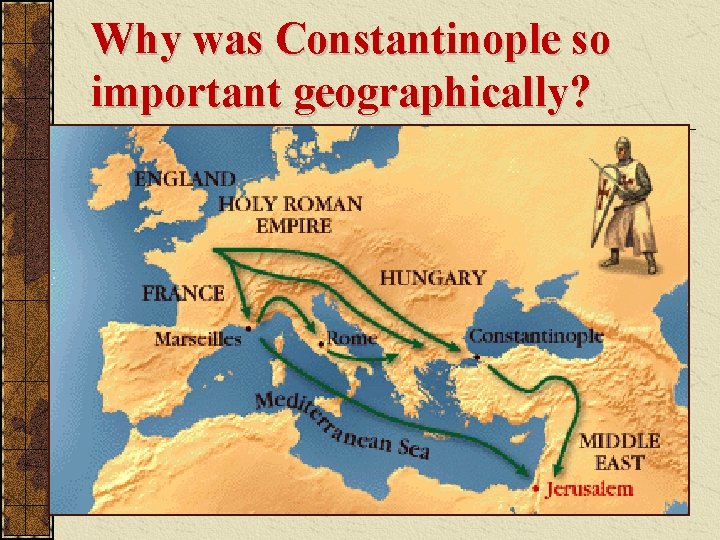 Why was Constantinople so important geographically? Why was Constantinople so important geographically?