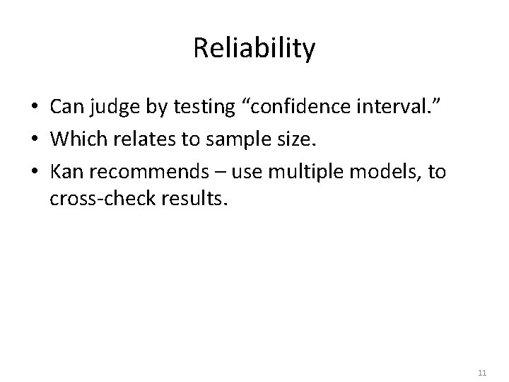 Reliability • Can judge by testing “confidence interval. ” • Which relates to sample