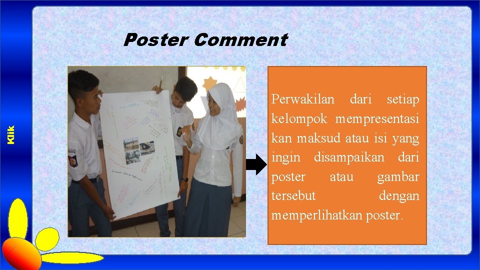 Klik Poster Comment Perwakilan dari setiap kelompok mempresentasi kan maksud atau isi yang ingin