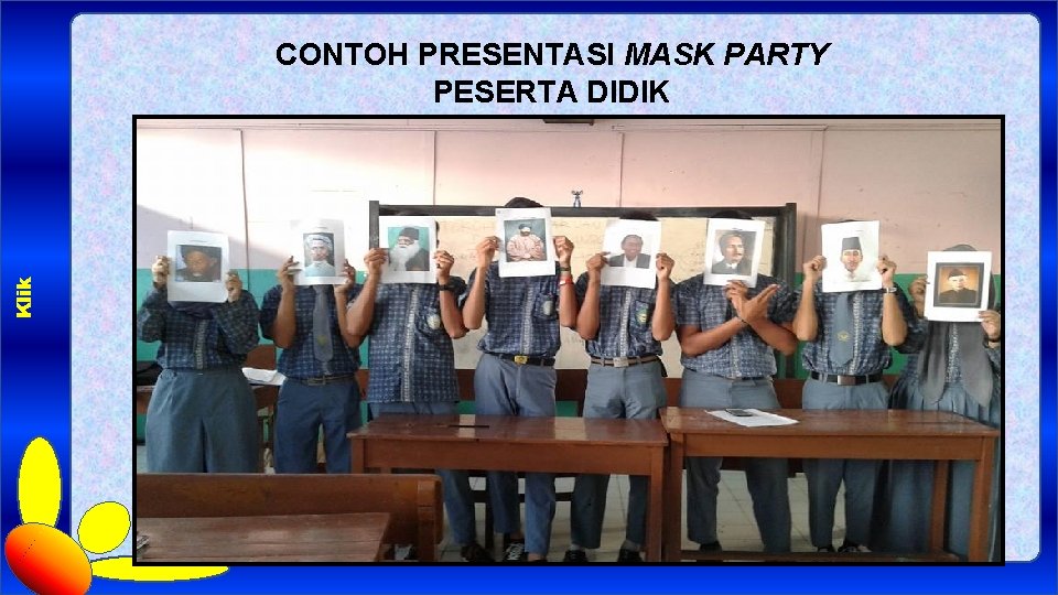 Klik CONTOH PRESENTASI MASK PARTY PESERTA DIDIK 