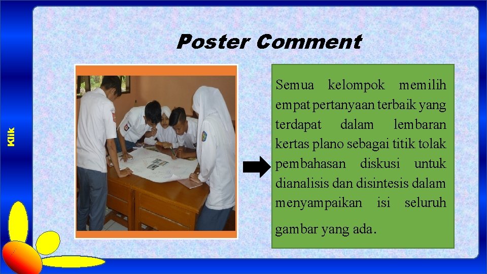 Klik Poster Comment Semua kelompok memilih empat pertanyaan terbaik yang terdapat dalam lembaran kertas