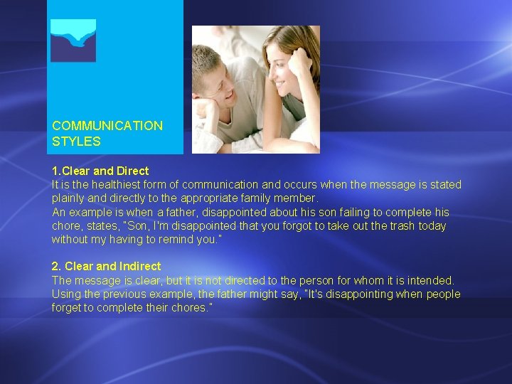 COMMUNICATION STYLES 1. Clear and Direct It is the healthiest form of communication and COMMUNICATION STYLES 1. Clear and Direct It is the healthiest form of communication and