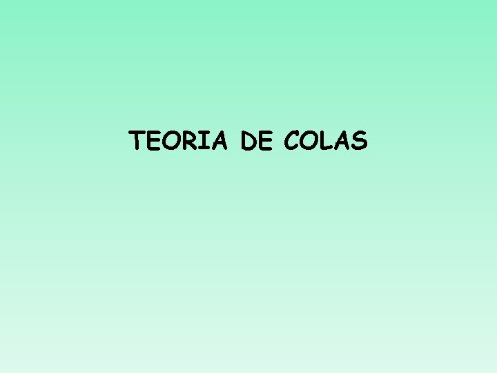 TEORIA DE COLAS 