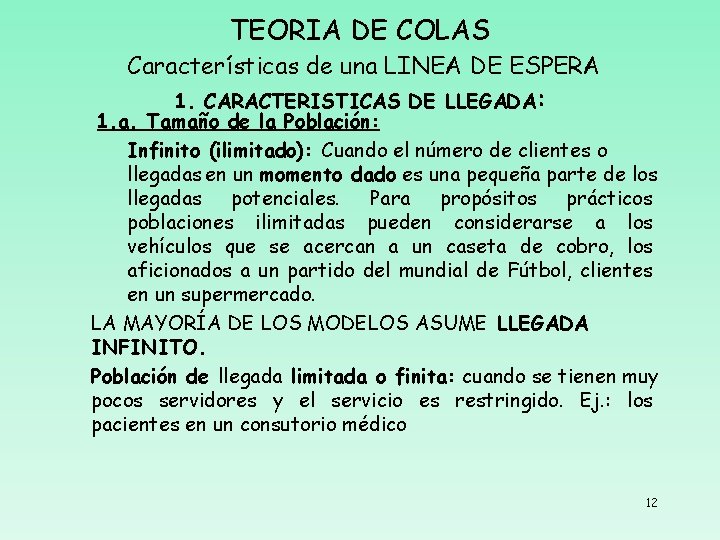 TEORIA DE COLAS Características de una LINEA DE ESPERA 1. CARACTERISTICAS DE LLEGADA: 1.