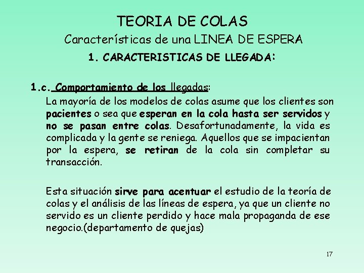 TEORIA DE COLAS Características de una LINEA DE ESPERA 1. CARACTERISTICAS DE LLEGADA: 1.
