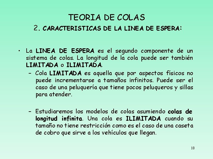 TEORIA DE COLAS 2. CARACTERISTICAS DE LA LINEA DE ESPERA: • La LINEA DE