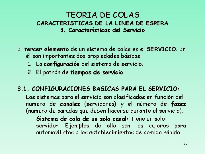 TEORIA DE COLAS CARACTERISTICAS DE LA LINEA DE ESPERA 3. Características del Servicio El