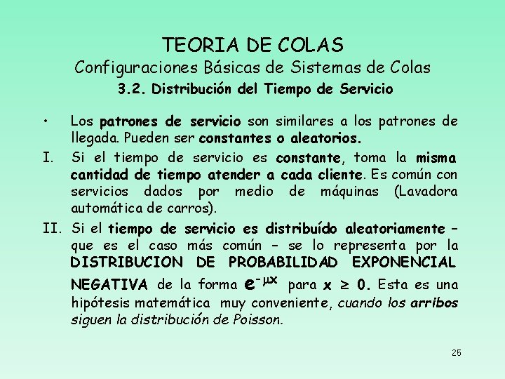 TEORIA DE COLAS Configuraciones Básicas de Sistemas de Colas 3. 2. Distribución del Tiempo