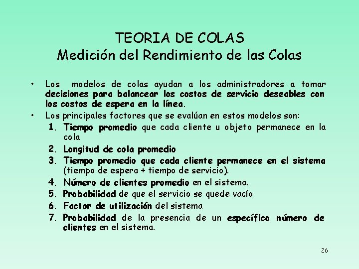 TEORIA DE COLAS Medición del Rendimiento de las Colas • • Los modelos de TEORIA DE COLAS Medición del Rendimiento de las Colas • • Los modelos de