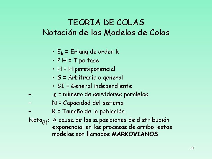 TEORIA DE COLAS Notación de los Modelos de Colas • Ek = Erlang de