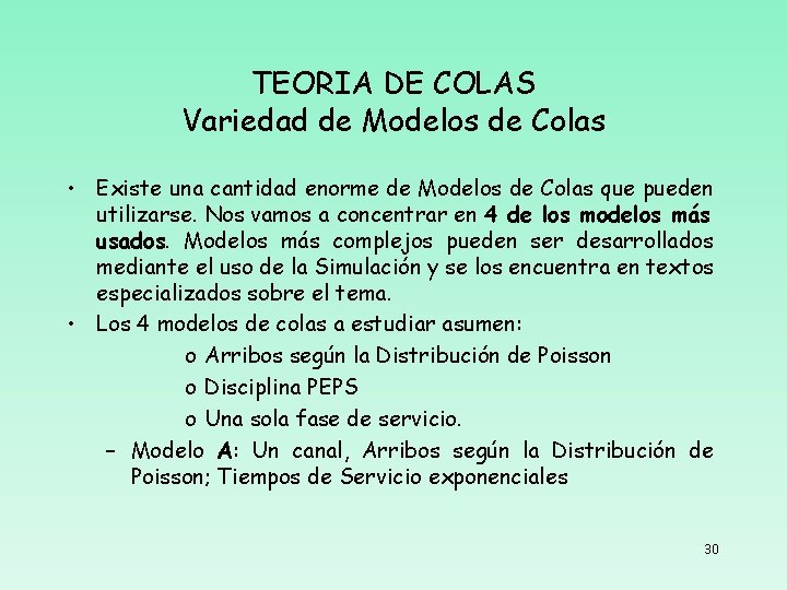 TEORIA DE COLAS Variedad de Modelos de Colas • Existe una cantidad enorme de