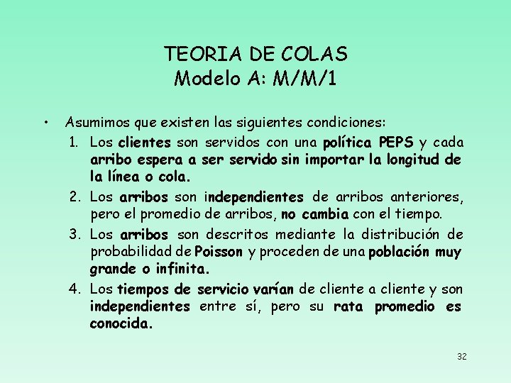 TEORIA DE COLAS Modelo A: M/M/1 • Asumimos que existen las siguientes condiciones: 1.