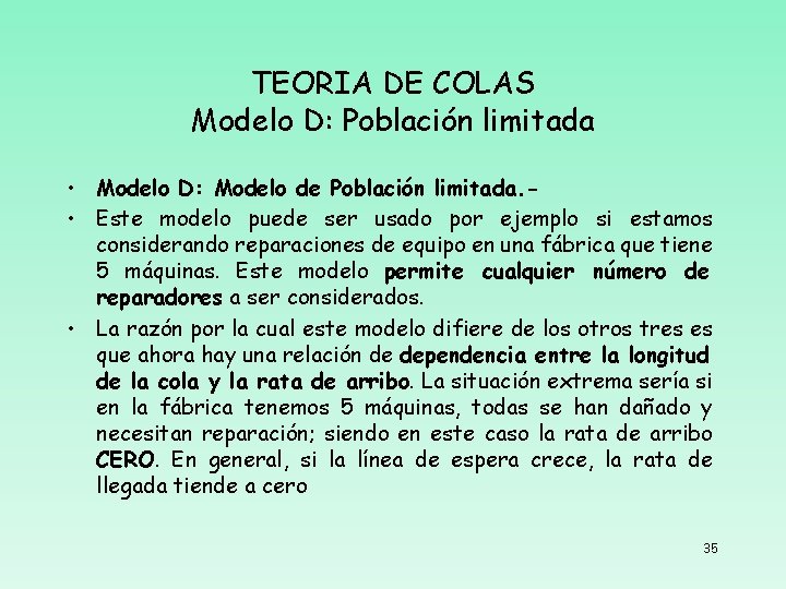 TEORIA DE COLAS Modelo D: Población limitada • Modelo D: Modelo de Población limitada.