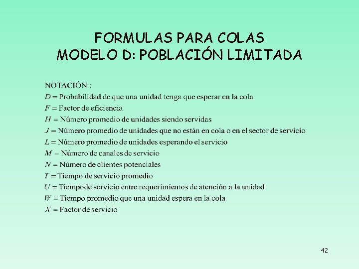 FORMULAS PARA COLAS MODELO D: POBLACIÓN LIMITADA 42 