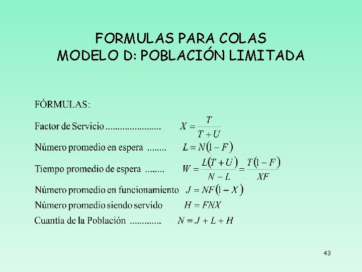 FORMULAS PARA COLAS MODELO D: POBLACIÓN LIMITADA 43 