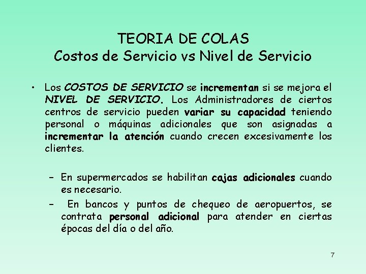 TEORIA DE COLAS Costos de Servicio vs Nivel de Servicio • Los COSTOS DE