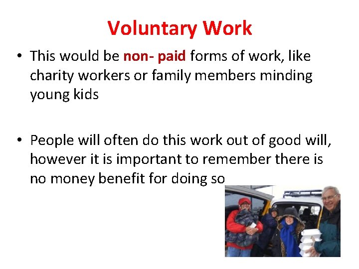 Voluntary Work • This would be non- paid forms of work, like charity workers