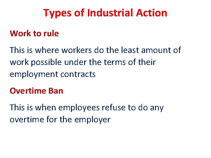 Types of Industrial Action Work to rule This is where workers do the least Types of Industrial Action Work to rule This is where workers do the least