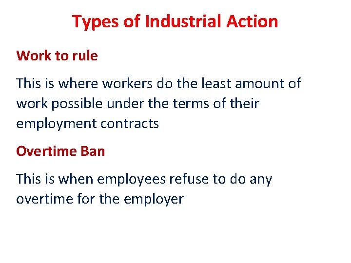 Types of Industrial Action Work to rule This is where workers do the least