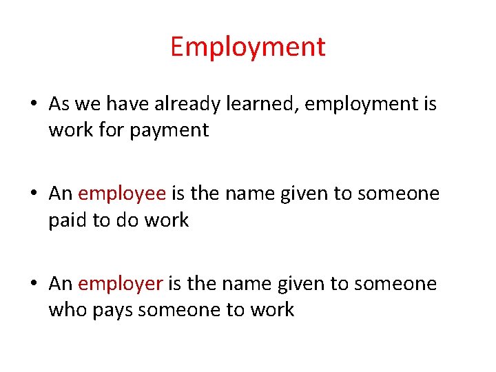 Employment • As we have already learned, employment is work for payment • An Employment • As we have already learned, employment is work for payment • An