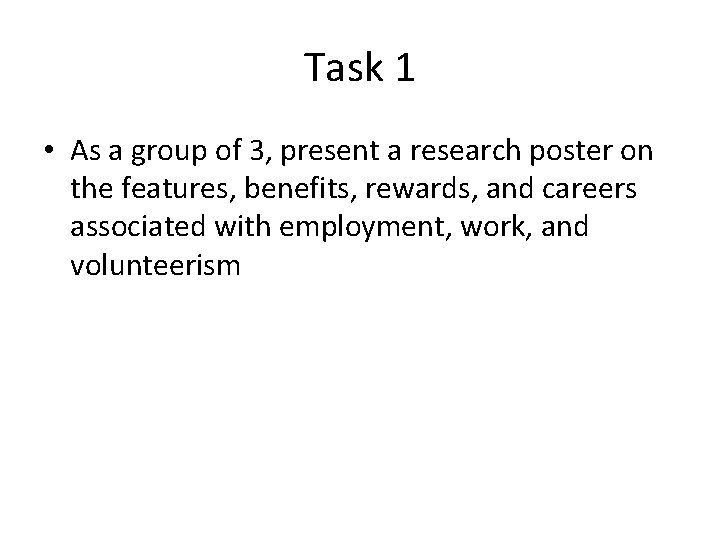 Task 1 • As a group of 3, present a research poster on the