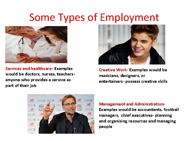 Some Types of Employment Services and healthcare- Examples would be doctors, nurses, teachersanyone who Some Types of Employment Services and healthcare- Examples would be doctors, nurses, teachersanyone who