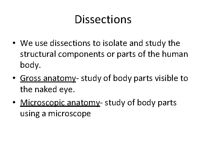 Dissections • We use dissections to isolate and study the structural components or parts Dissections • We use dissections to isolate and study the structural components or parts