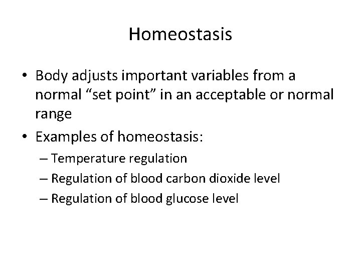 Homeostasis • Body adjusts important variables from a normal “set point” in an acceptable Homeostasis • Body adjusts important variables from a normal “set point” in an acceptable
