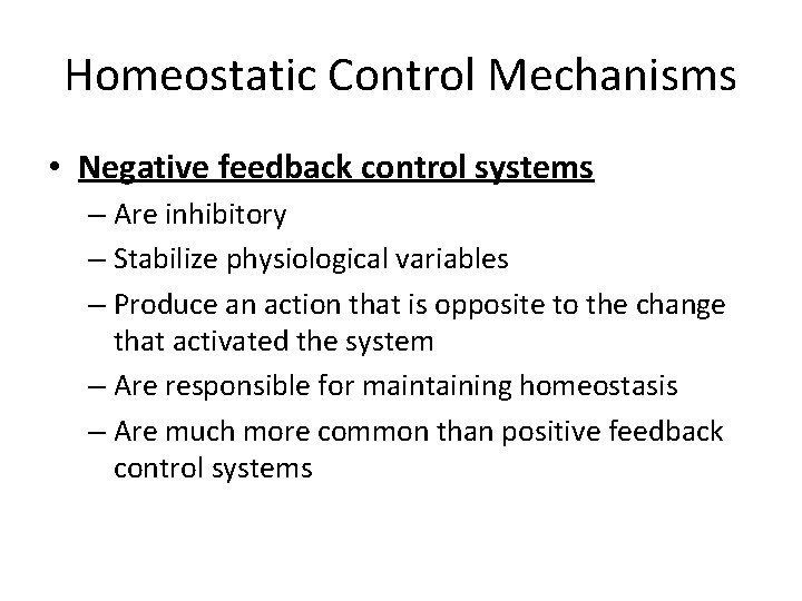 Homeostatic Control Mechanisms • Negative feedback control systems – Are inhibitory – Stabilize physiological Homeostatic Control Mechanisms • Negative feedback control systems – Are inhibitory – Stabilize physiological