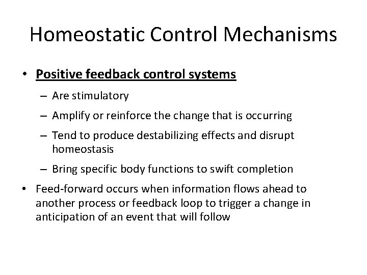Homeostatic Control Mechanisms • Positive feedback control systems – Are stimulatory – Amplify or Homeostatic Control Mechanisms • Positive feedback control systems – Are stimulatory – Amplify or