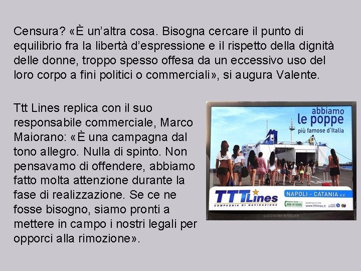 Censura? «È un’altra cosa. Bisogna cercare il punto di equilibrio fra la libertà d’espressione