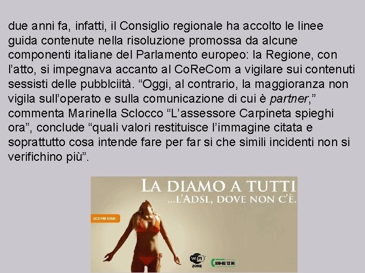 due anni fa, infatti, il Consiglio regionale ha accolto le linee guida contenute nella