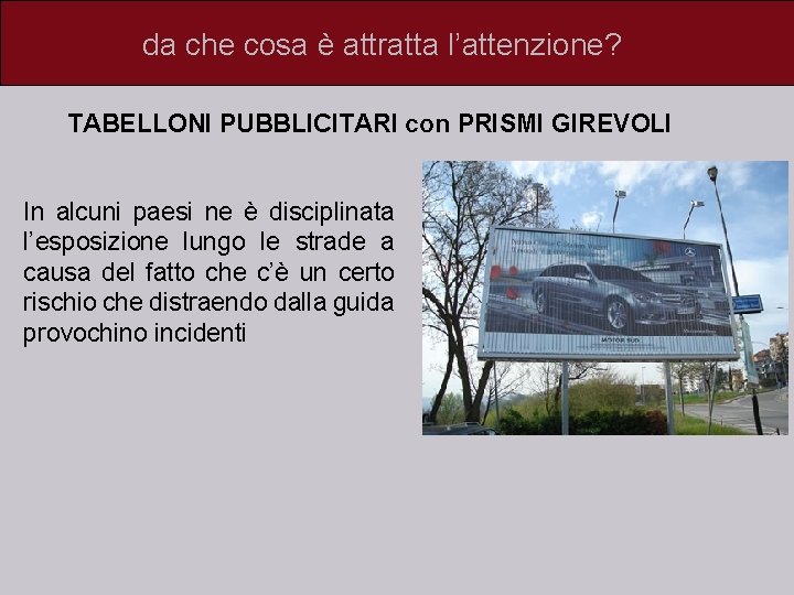 da che cosa è attratta l’attenzione? TABELLONI PUBBLICITARI con PRISMI GIREVOLI In alcuni paesi