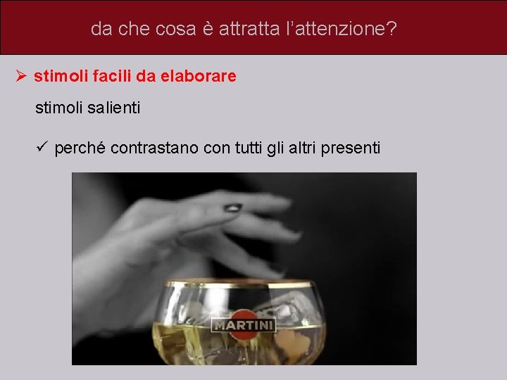 da che cosa è attratta l’attenzione? Ø stimoli facili da elaborare stimoli salienti ü