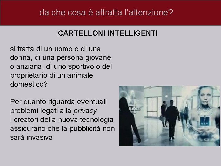 da che cosa è attratta l’attenzione? CARTELLONI INTELLIGENTI si tratta di un uomo o