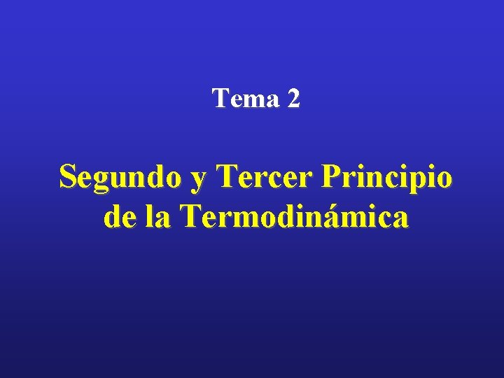 Tema 2 Segundo y Tercer Principio de la Termodinámica 