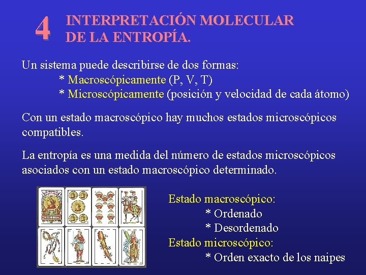 4 INTERPRETACIÓN MOLECULAR DE LA ENTROPÍA. Un sistema puede describirse de dos formas: *