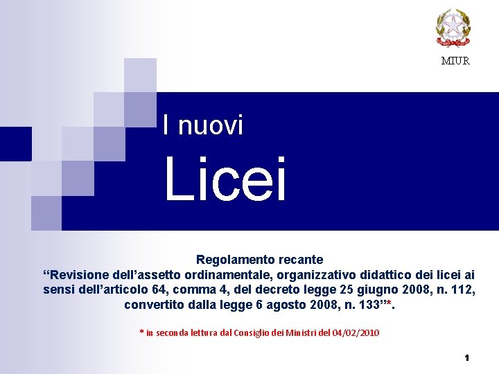 MIUR I nuovi Licei Regolamento recante “Revisione dell’assetto ordinamentale, organizzativo didattico dei licei ai