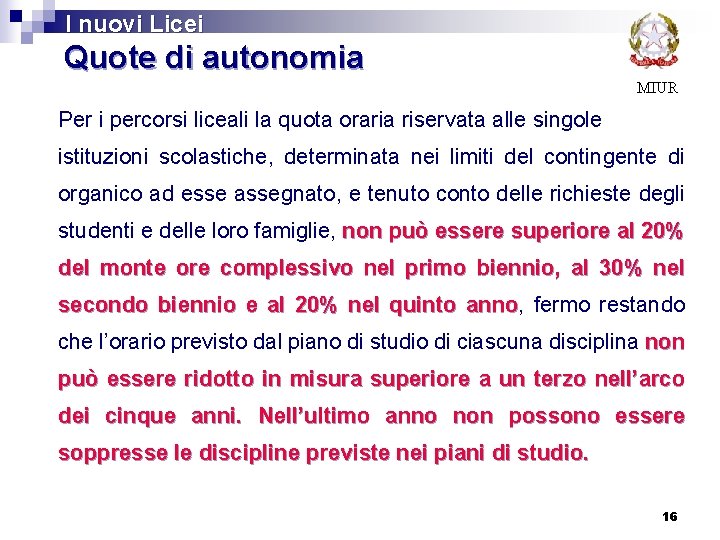  I nuovi Licei Quote di autonomia MIUR Per i percorsi liceali la quota