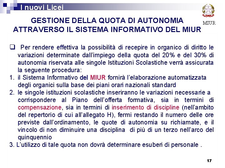  I nuovi Licei GESTIONE DELLA QUOTA DI AUTONOMIA MIUR ATTRAVERSO IL SISTEMA INFORMATIVO