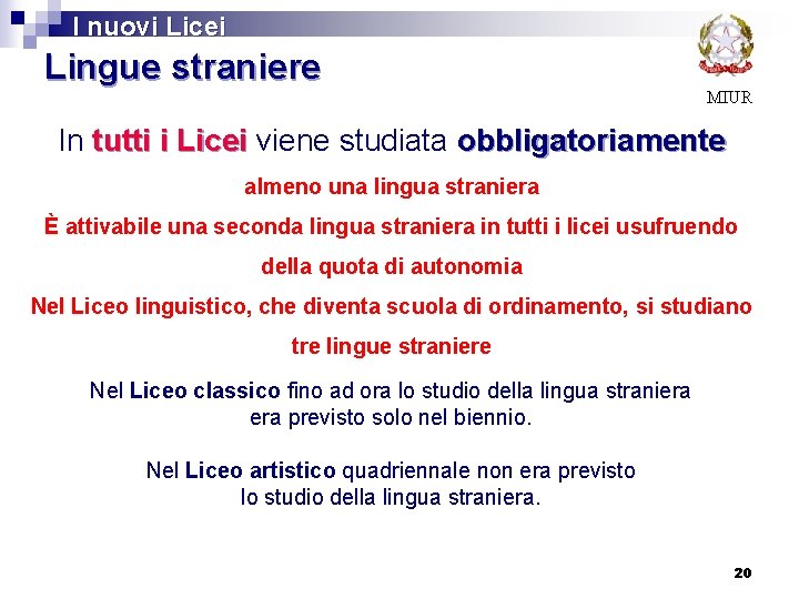  I nuovi Licei Lingue straniere MIUR In tutti i Licei viene studiata obbligatoriamente