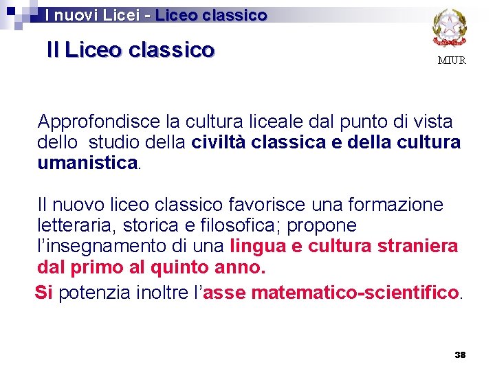  I nuovi Licei - Liceo classico Il Liceo classico MIUR Approfondisce la cultura