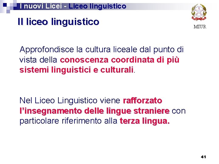  I nuovi Licei - Liceo linguistico Il liceo linguistico MIUR Approfondisce la cultura