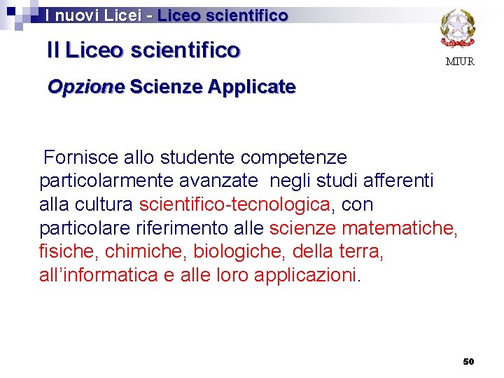  I nuovi Licei - Liceo scientifico Il Liceo scientifico MIUR Opzione Scienze Applicate