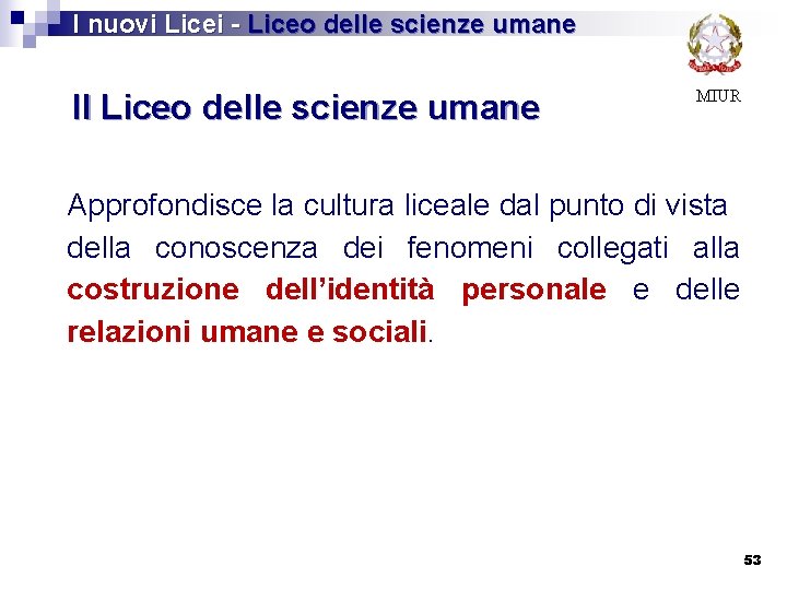  I nuovi Licei - Liceo delle scienze umane Il Liceo delle scienze umane